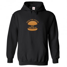 Feed The Poor Eat The Rich Classic Unisex Anti-Captalist Kids and Adults Pullover Hoodie